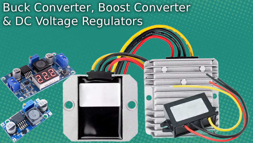 Buck Converters, Boost Converters & DC Voltage Regulators