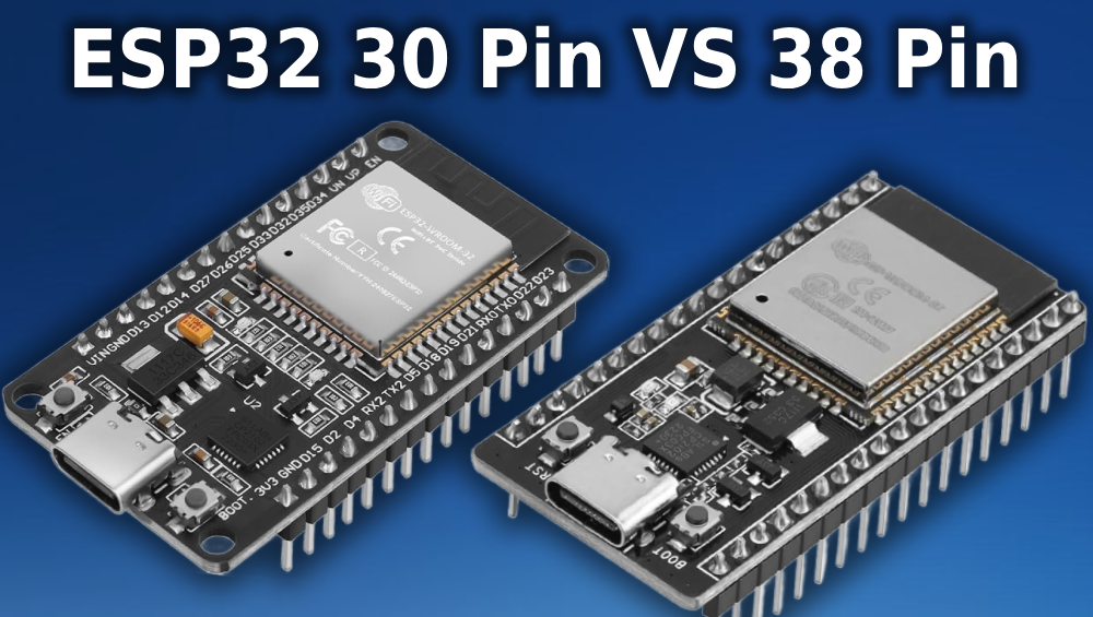 ESP32 30 Pin vs 38 Pin Development Boards