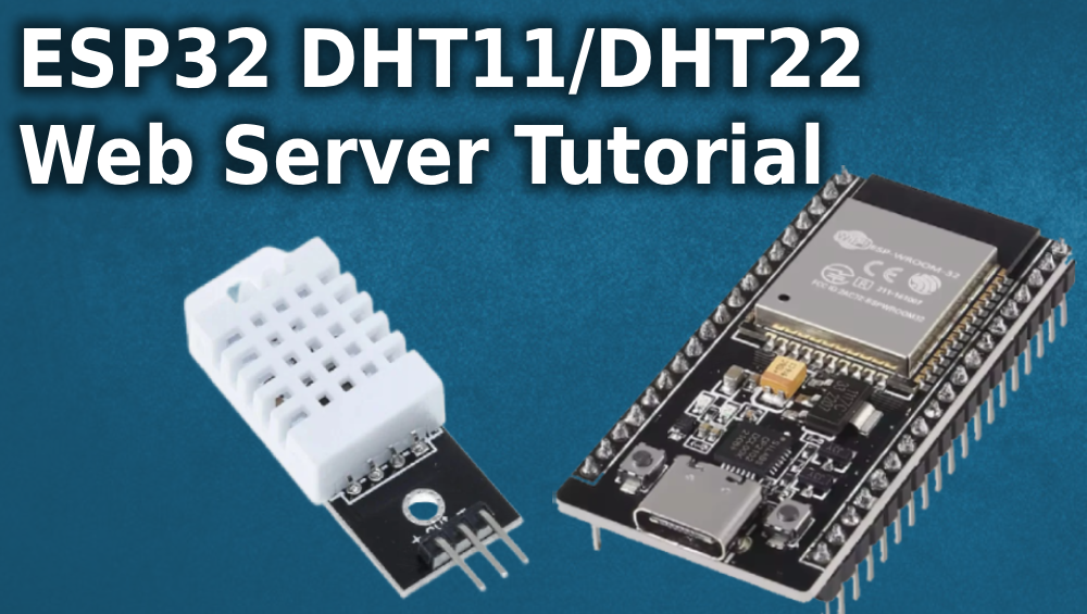ESP32 DHT11/DHT22 Web Server Tutorial