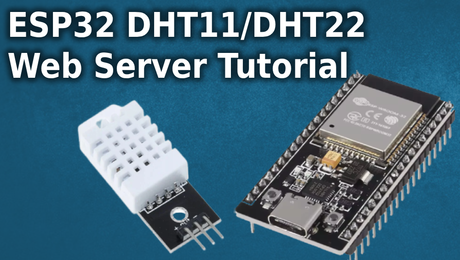 ESP32 DHT11/DHT22 Web Server Tutorial