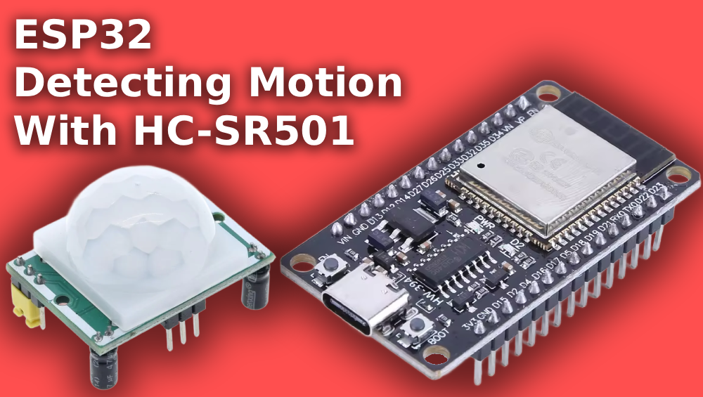 ESP32 Detecting Motion With HC-SR501 PIR Sensor