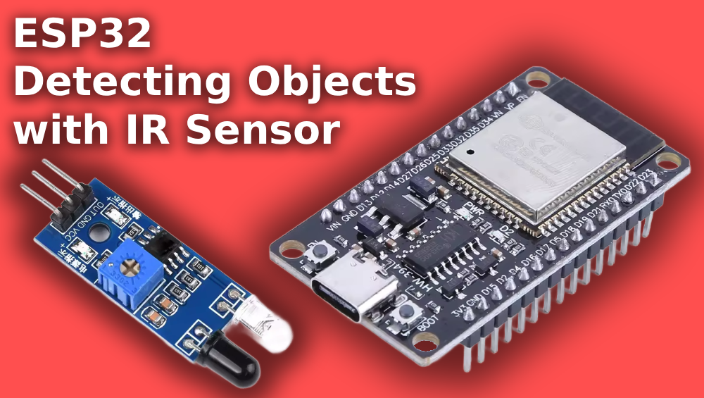 ESP32 Detecting Objects with an IR Sensor Module
