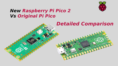 New Raspberry Pi Pico 2 Vs Original Pi Pico Detailed Comparison